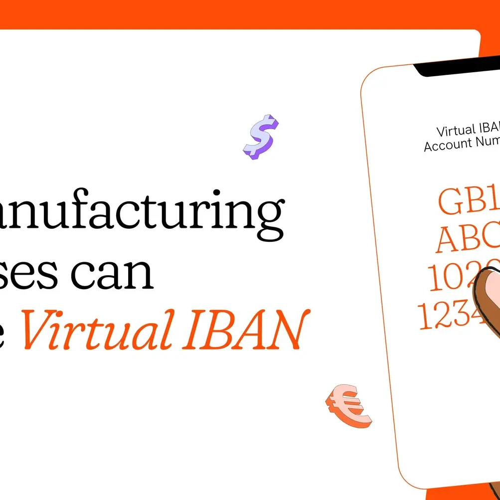 How Manufacturing businesses can leverage virtual accounts for efficient international payments